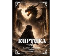 RUPTURA: Fantasía Épica de Dragones - Profecías Antiguas, Magia Prohibida y Destinos Entrelazados (EL LEGADO ASTRASCANO)