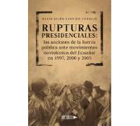 Rupturas presidenciales: las acciones de la fuerza pública ante movimientos noviolentos del Ecuador en 1997, 2000 y 2005