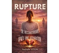 RUPTURE: Comprendre, lâcher prise et se reconstruire après une séparation