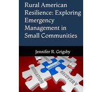 Rural American Resilience: Exploring Emergency Management in Small Communities