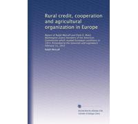 Rural credit, cooperation and agricultural organization in Europe: Report of Ralph Metcalf and Clark G. Black, Washington [state] members of the ... Governor and Legislature February 11, 1915
