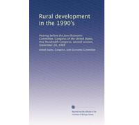 Rural development in the 1990's: Hearing before the Joint Economic Committee, Congress of the United States, One Hundredth Congress, second session, September 28, 1988
