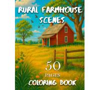 Rural Farmhouse Scenes Coloring Book: Beautiful Country Houses, Peaceful Homesteads, Rustic Porches and Serene Countryside Views for Relaxation