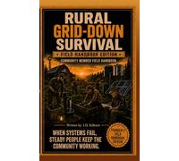 RURAL GRID-DOWN SURVIVAL: Community Member Field Handbook
