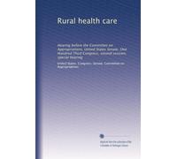 Rural health care: Hearing before the Committee on Appropriations, United States Senate, One Hundred Third Congress, second session, special hearing