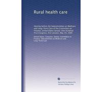 Rural health care: Hearing before the Subcommittee on Medicare and Long-Term Care of the Committee on Finance, United States Senate, One Hundred First Congress, first session, May 19, 1989