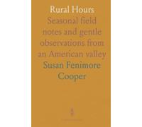 Rural Hours: Seasonal field notes and gentle observations from an American valley