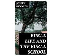 Rural Life And The Rural School (ebook)