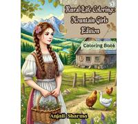 Rural Life Coloring: Mountain Girl Edition: A Serene Countryside Adventure Through 30 Wholesome Coloring Pages Featuring Beautiful Mountain Girls in ... Book for Stress Relief, Joy, and Creativity)
