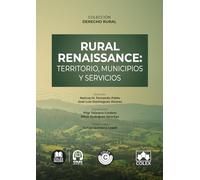 Rural renaissance: territorio, municipios y servicios: COLECCIÓN DERECHO RURAL (monografico)