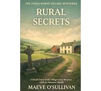 Rural Secrets: A Small-Town Irish Village Cozy Mystery with an Amateur Sleuth (The Fiona Byrne Village Mysteries)