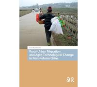 Rural-Urban Migration and Agro-Technological Change in Post-Reform China (New Mobilities in Asia)