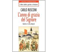 Rusconi Carlo - Anno Di Grazia Del Signore. Giubile