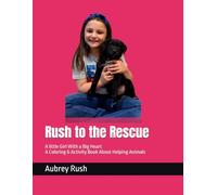 Rush to the Rescue: A little Girl With a Big Heart: A Coloring & Activity Book About Helping Animals