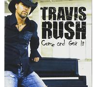 Rush, Travis - Come and Get It