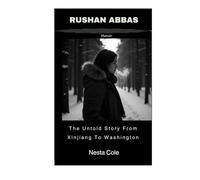 Rushan Abbas: The Untold Story From Xinjiang To Washington