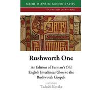 Rushworth One: An Edition of Farman’s Old English Interlinear Gloss to the Rushworth Gospels (Oxford, Bodleian Library, MS Auct. D. 2.19)