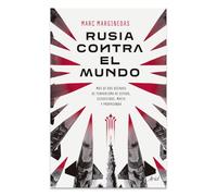Rusia Contra El Mundo: Más de DOS Décadas de Terrorismo de Estado, Secuestros, Mafia Y Propaganda / Russia Vs the World