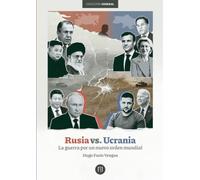 Rusia vs. Ucrania: La guerra por un nuevo orden mundial