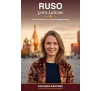 Ruso para Latinos: Habla y lee ruso desde cero - paso a paso, del español al ruso (Idiomas para Latinos)