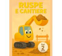 RUSPE E CANTIERE: Libro da colorare per bambini dai 2 anni: 40 grandi ruspe, gru e camion da cantiere, linee spesse, stile Bold & Easy per piccoli ... I miei primi libri da colorare (Età 2+))