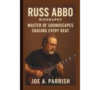 RUSS ABBO: MASTER OF SOUNDSCAPES CHASING EVERY BEAT