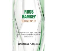 Russ Ramsey Biography: Telling the Van Gogh Story and Its Connection to Heartbreak, Reflections