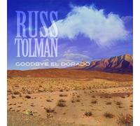 Tolman, Russ - Goodbye El Dorado (Inc.