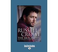 Russell Crowe: The Biography