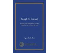 Russell H. Conwell: founder of the institutional church in America, the work and the man