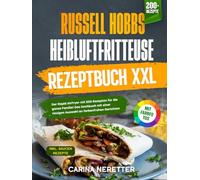 Russell Hobbs Heißluftfritteuse Rezeptbuch XXL | Mit FARBFOTOS: Der Rapid AirFryer für die ganze Familie! Das Kochbuch mit einer riesigen Auswahl an farbenfrohen Rezepten