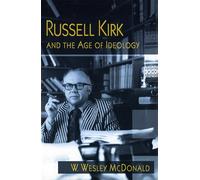 Russell Kirk and the Age of Ideology: Volume 1
