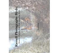 Russell Photographs Birds: Pictures of Various Birds from Around the World