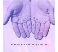 Russell Van Den Berg Quintet - All We Have