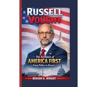 Russell Vought: The Architect of America First, From Policy to Power