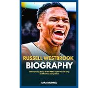 Russell Westbrook Biography: The Inspiring Story of the NBA’s Triple-Double King and Fearless Competitor