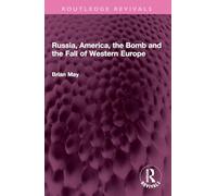 Russia, America, the Bomb and the Fall of Western Europe (Routledge Revivals)
