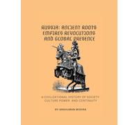 Russia: Ancient Roots Empires Revolutions and Global Presence (Living History)