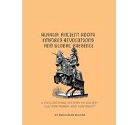 Russia: Ancient Roots Empires Revolutions and Global Presence (Living History)