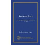 Russia and Japan: and a complete history of the war in the Far East