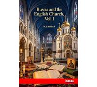 Russia and the English Church: Vol. I