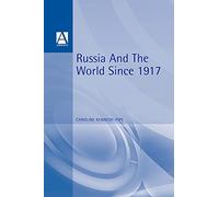 Russia and the World 1917-1991 (International Relations and the Great Powers)