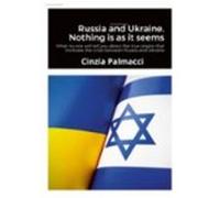 Russia And Ukraine. Nothing Is As It Seems (ebook)