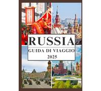 RUSSIA GUIDA DI VIAGGIO 2025