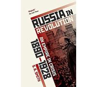 Russia in Revolution: An Empire in Crisis, 1890 to 1928
