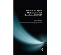Russia in the Age of Modernisation and Revolution 1881 - 1917 (Longman History of Russia)
