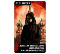 Russia In The Shadows (the Original Unabridged Edition) (ebook)
