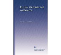 Russia: its trade and commerce