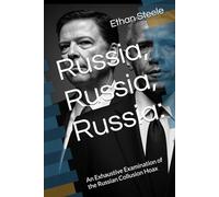 Russia, Russia, Russia:: An Exhaustive Examination of the Russian Collusion Hoax