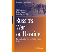 Russia's War on Ukraine: The Implications for the Global Nuclear Order (Contributions to Political Science)